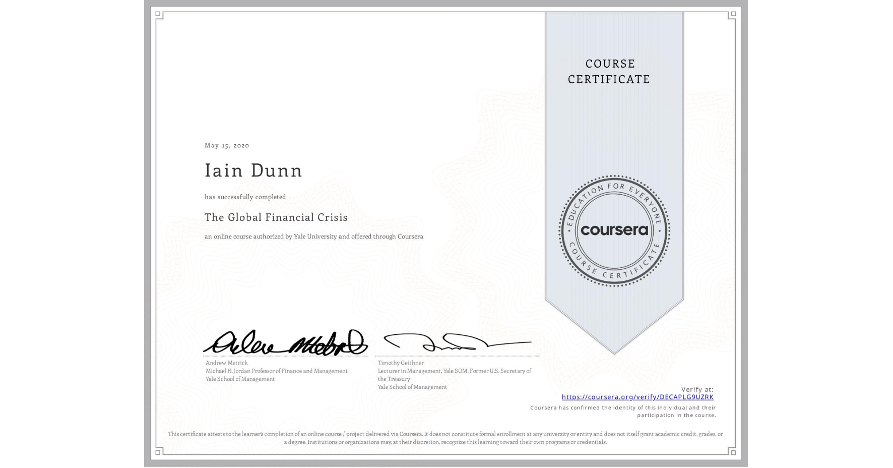 View certificate for Iain Dunn, The Global Financial Crisis, an online non-credit course authorized by Yale University and offered through Coursera