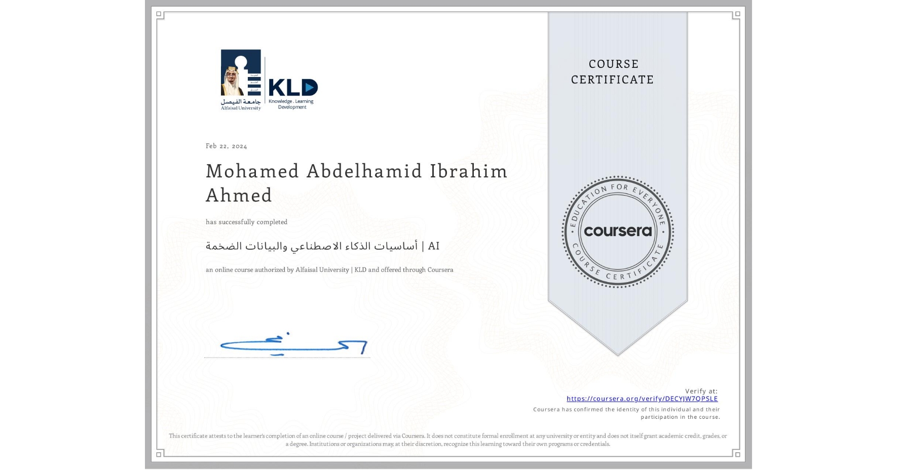 View certificate for Mohamed Abdelhamid Ibrahim Ahmed, أساسيات الذكاء الاصطناعي والبيانات الضخمة | AI, an online non-credit course authorized by Alfaisal University | KLD and offered through Coursera