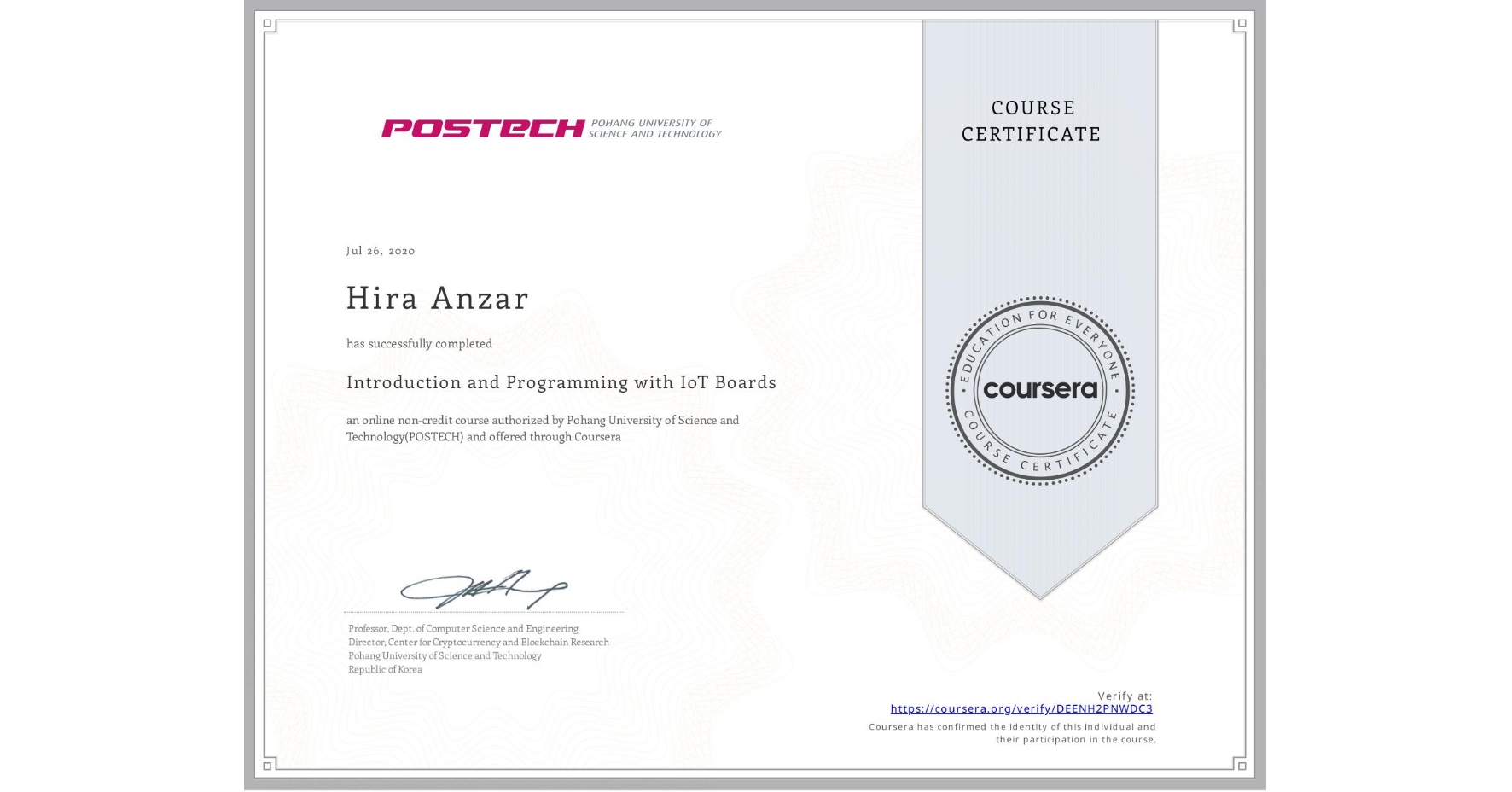 View certificate for Hira Anzar, Introduction and Programming with IoT Boards, an online non-credit course authorized by Pohang University of Science and Technology(POSTECH) and offered through Coursera