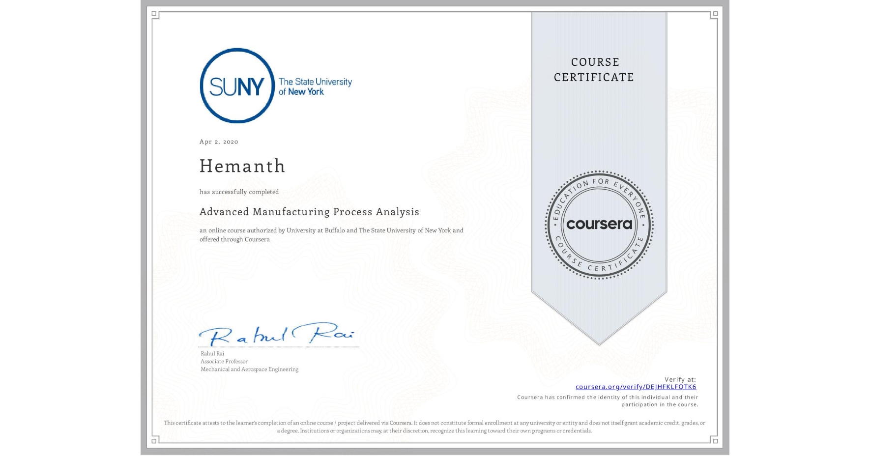 View certificate for Hemanth , Advanced Manufacturing Process Analysis, an online non-credit course authorized by University at Buffalo & The State University of New York and offered through Coursera