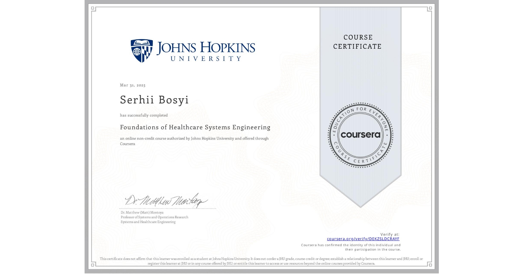 View certificate for Serhii Bosyi, Foundations of Healthcare Systems Engineering, an online non-credit course authorized by Johns Hopkins University and offered through Coursera