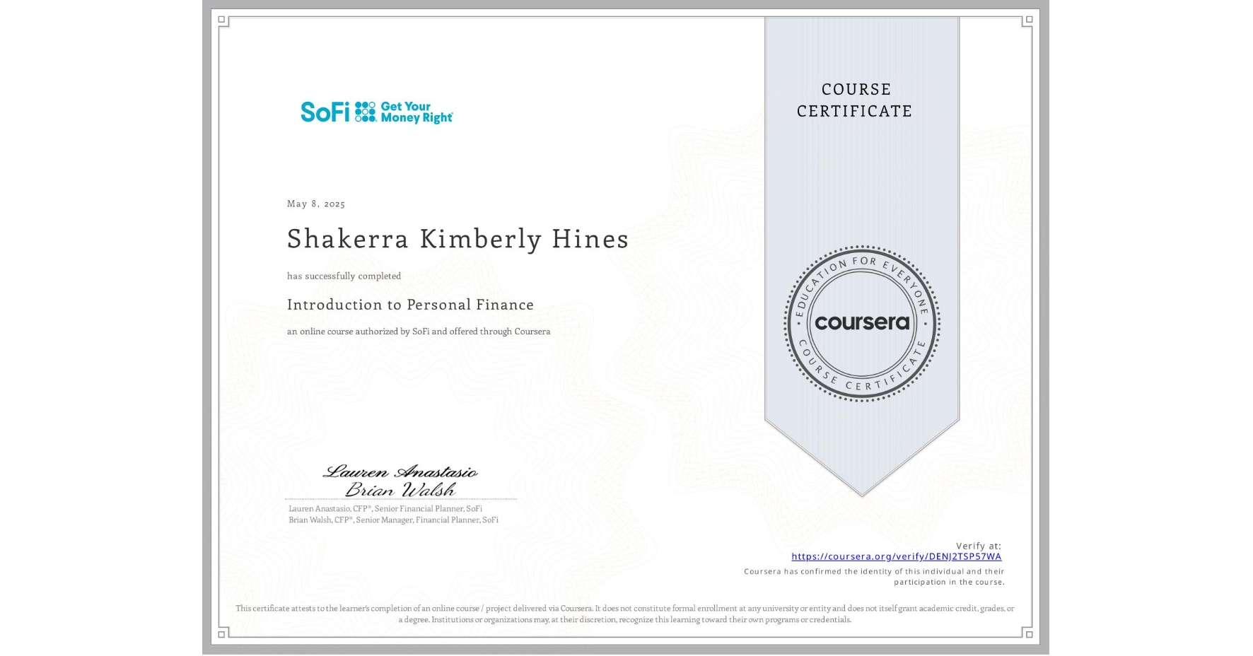 View certificate for Shakerra Kimberly Hines, Introduction to Personal Finance, an online non-credit course authorized by SoFi and offered through Coursera