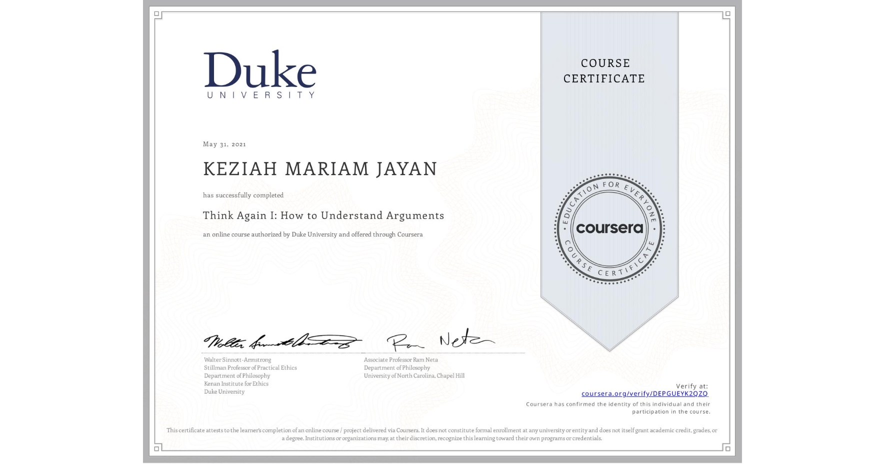 View certificate for KEZIAH MARIAM  JAYAN, Think Again I: How to Understand Arguments, an online non-credit course authorized by Duke University and offered through Coursera