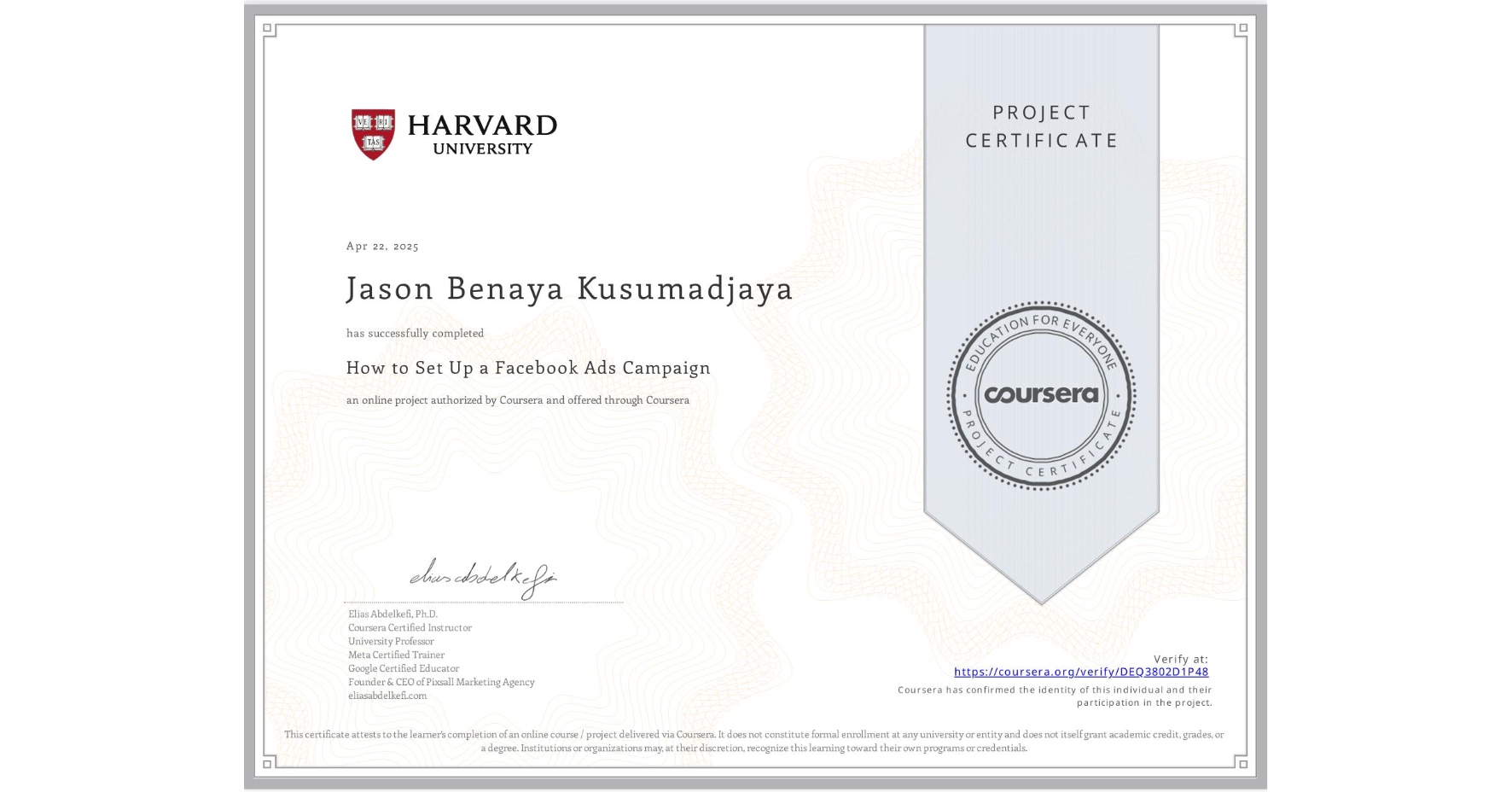 View certificate for Jason Benaya Kusumadjaya, How to Set Up a Facebook Ads Campaign, an online non-credit course authorized by Coursera and offered through Coursera