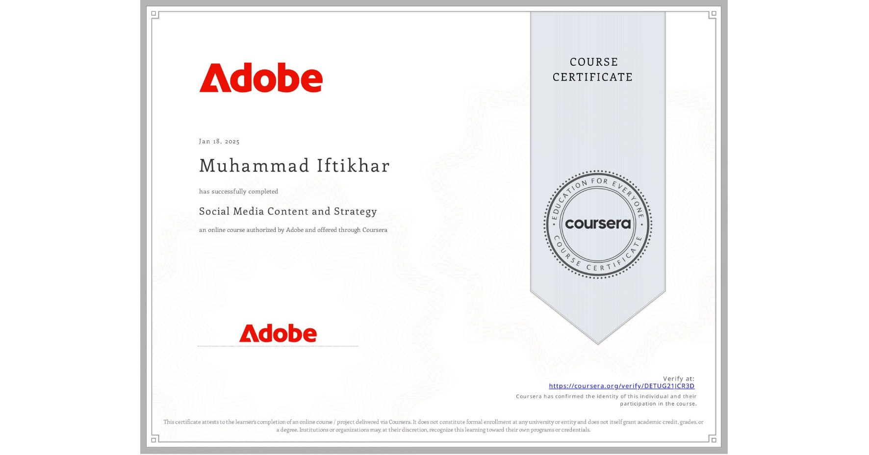 View certificate for Muhammad Iftikhar, Social Media Content and Strategy, an online non-credit course authorized by Adobe and offered through Coursera