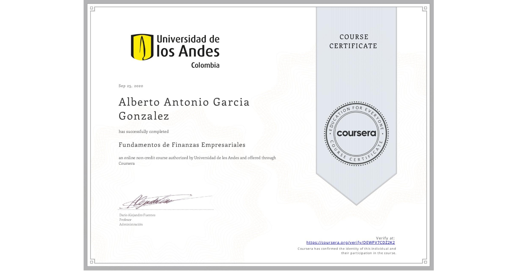 View certificate for Alberto Antonio Garcia Gonzalez, Fundamentos de Finanzas Empresariales , an online non-credit course authorized by Universidad de los Andes and offered through Coursera