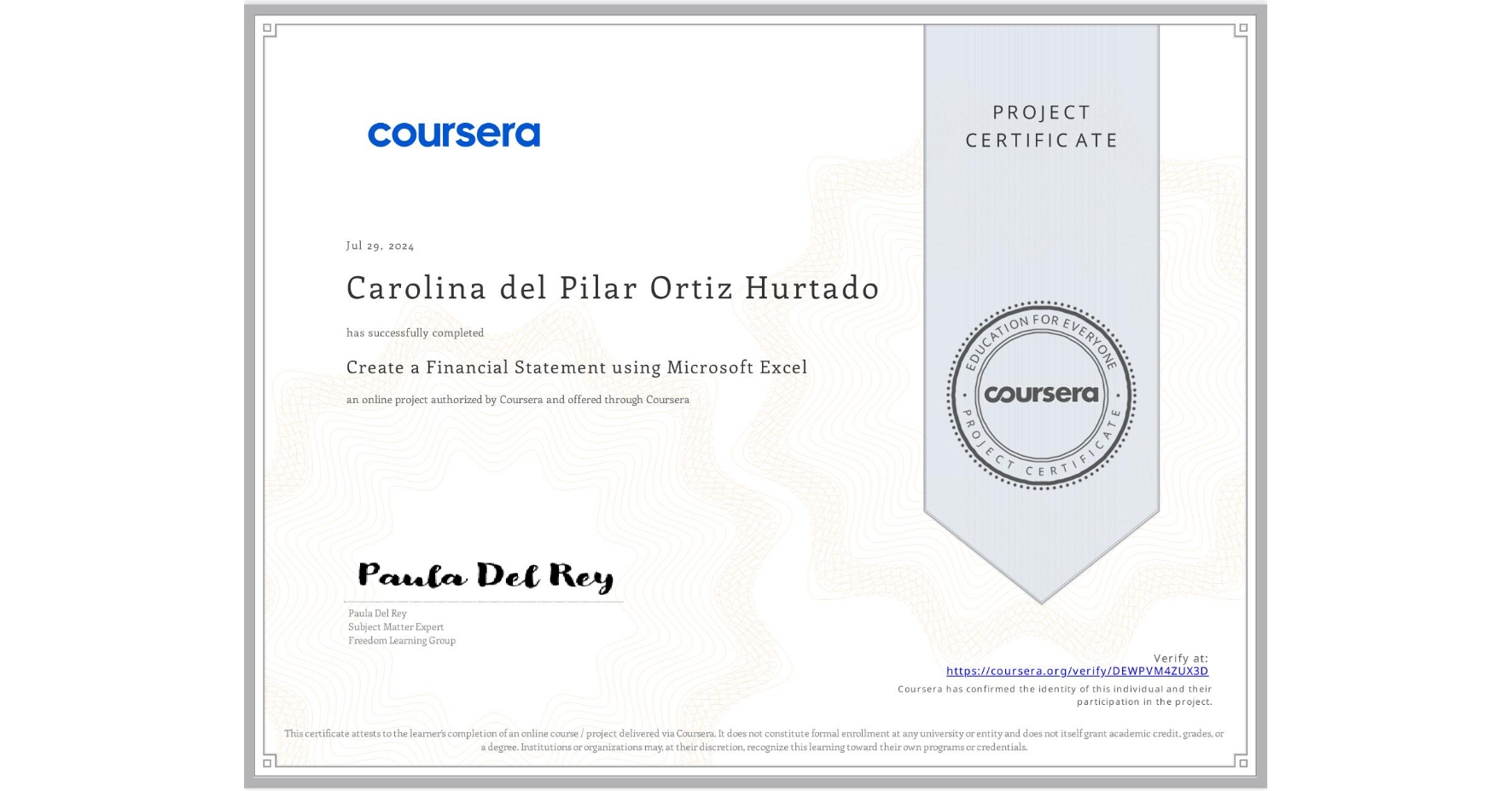 View certificate for Carolina del Pilar Ortiz Hurtado, Create a Financial Statement using Microsoft Excel, an online non-credit course authorized by Coursera and offered through Coursera