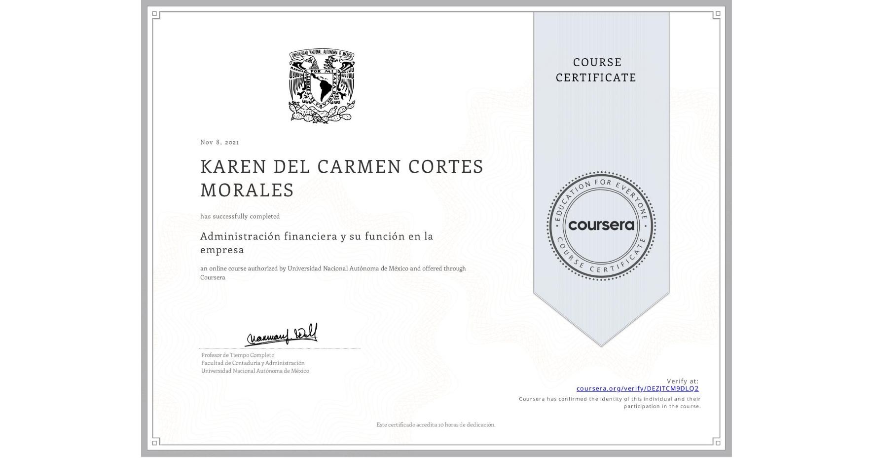 View certificate for KAREN DEL CARMEN CORTES MORALES, Administración financiera y su función en la empresa , an online non-credit course authorized by Universidad Nacional Autónoma de México and offered through Coursera