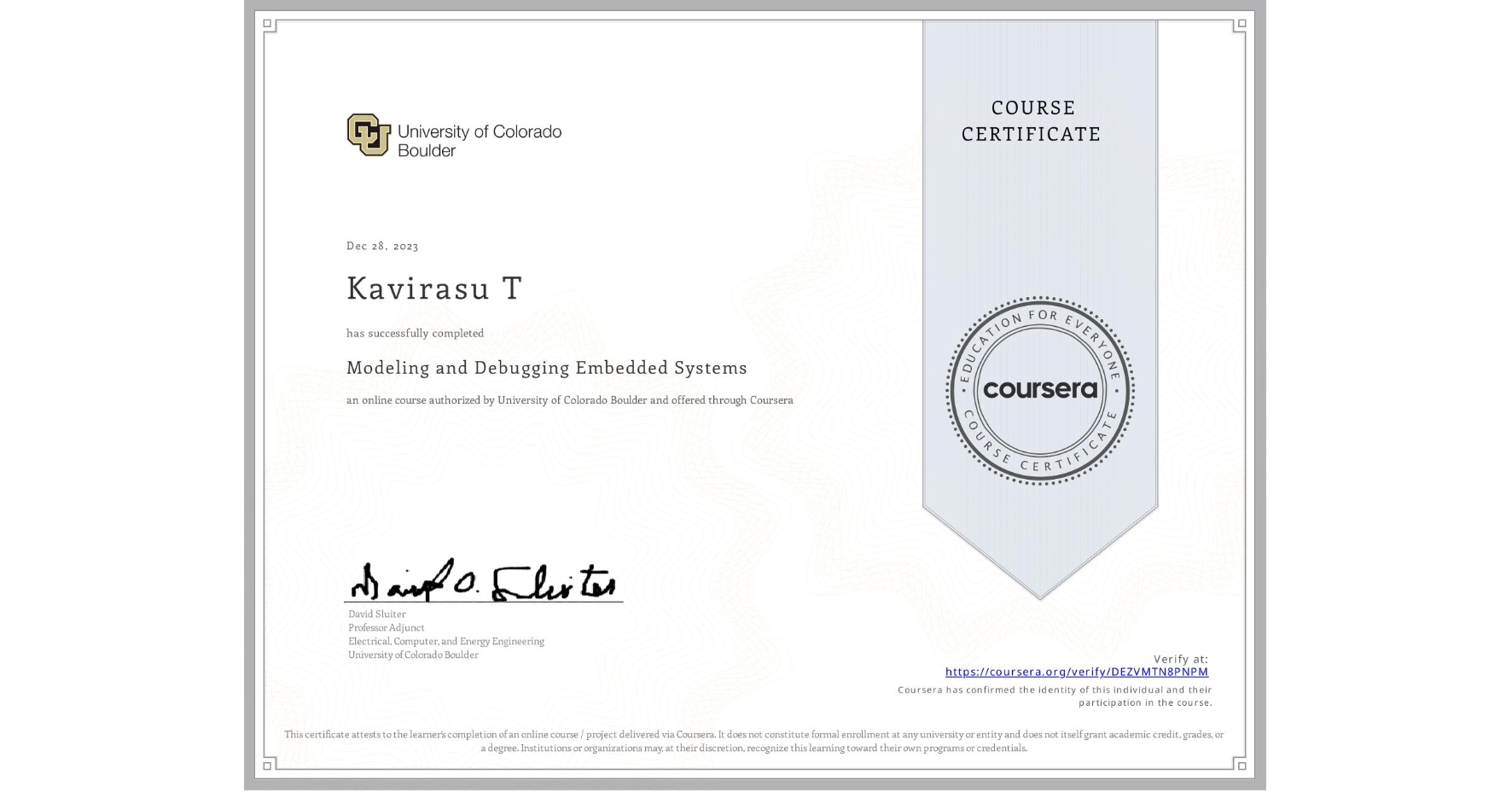 View certificate for Kavirasu T, Modeling and Debugging Embedded Systems, an online non-credit course authorized by University of Colorado Boulder and offered through Coursera