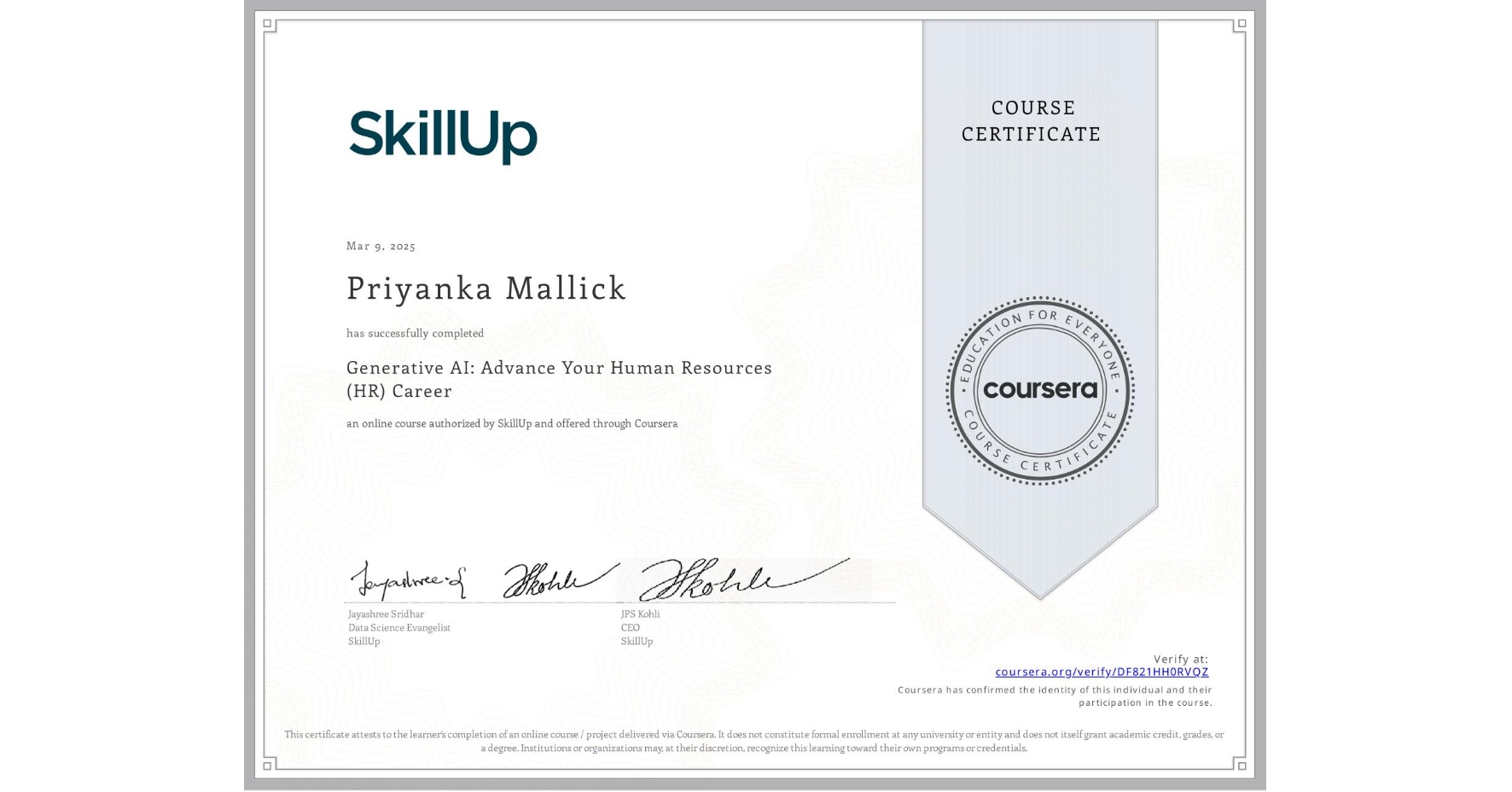 View certificate for Priyanka Mallick, Generative AI: Advance Your Human Resources (HR) Career, an online non-credit course authorized by SkillUp and offered through Coursera