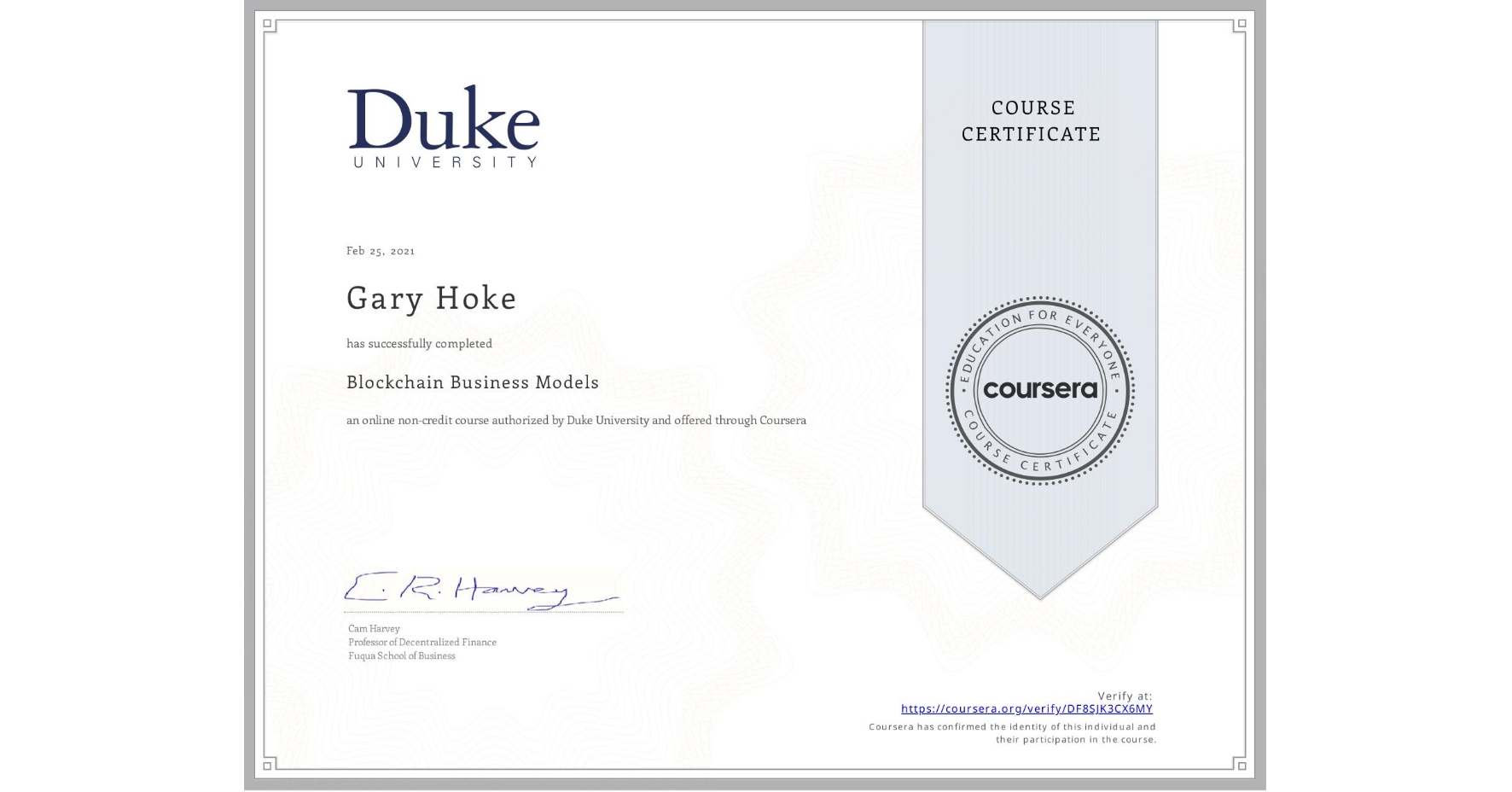 View certificate for Gary Hoke, Blockchain Business Models, an online non-credit course authorized by Duke University and offered through Coursera