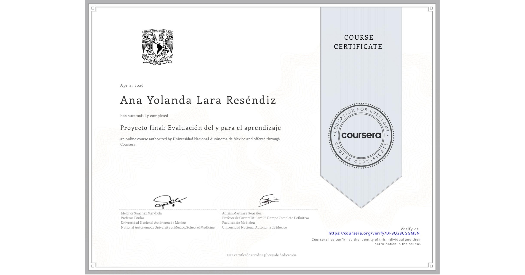 View certificate for Ana Yolanda Lara Reséndiz, Proyecto final: Evaluación del y para el aprendizaje, an online non-credit course authorized by Universidad Nacional Autónoma de México and offered through Coursera