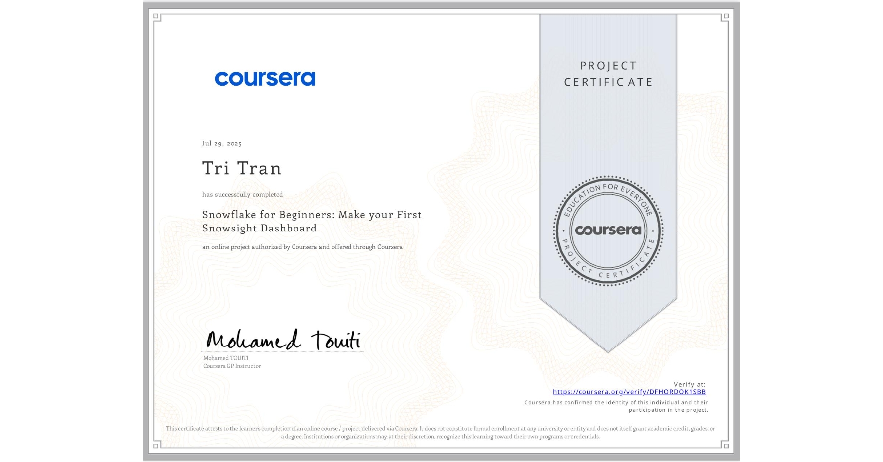 View certificate for Tri Tran, Snowflake for Beginners: Make your First Snowsight Dashboard, an online non-credit course authorized by Coursera and offered through Coursera
