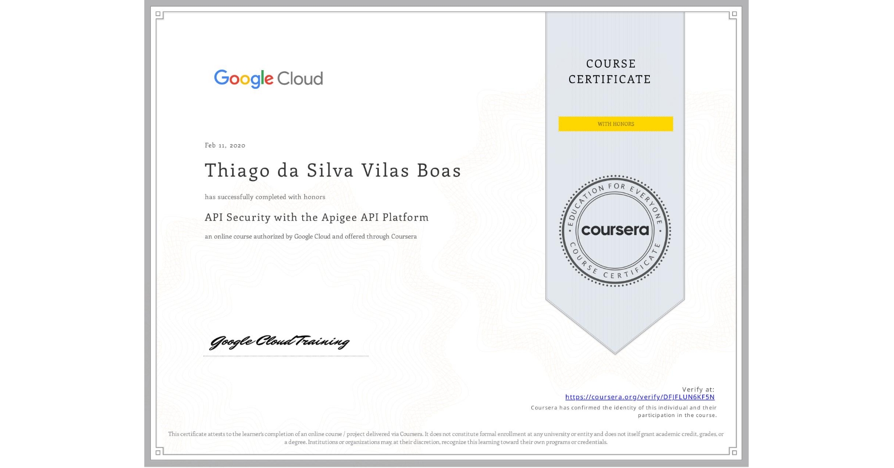 View certificate for Thiago da Silva Vilas Boas, API Security with the Apigee API Platform, an online non-credit course authorized by Google Cloud and offered through Coursera