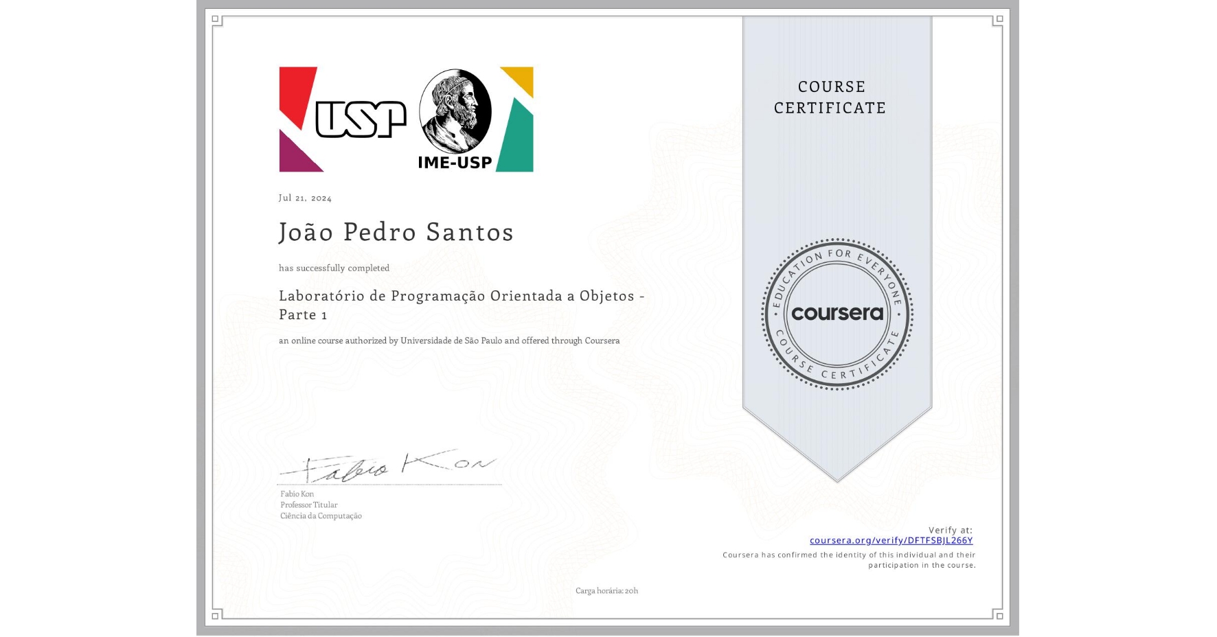 View certificate for João Pedro  Santos, Laboratório de Programação Orientada a Objetos - Parte 1, an online non-credit course authorized by Universidade de São Paulo and offered through Coursera