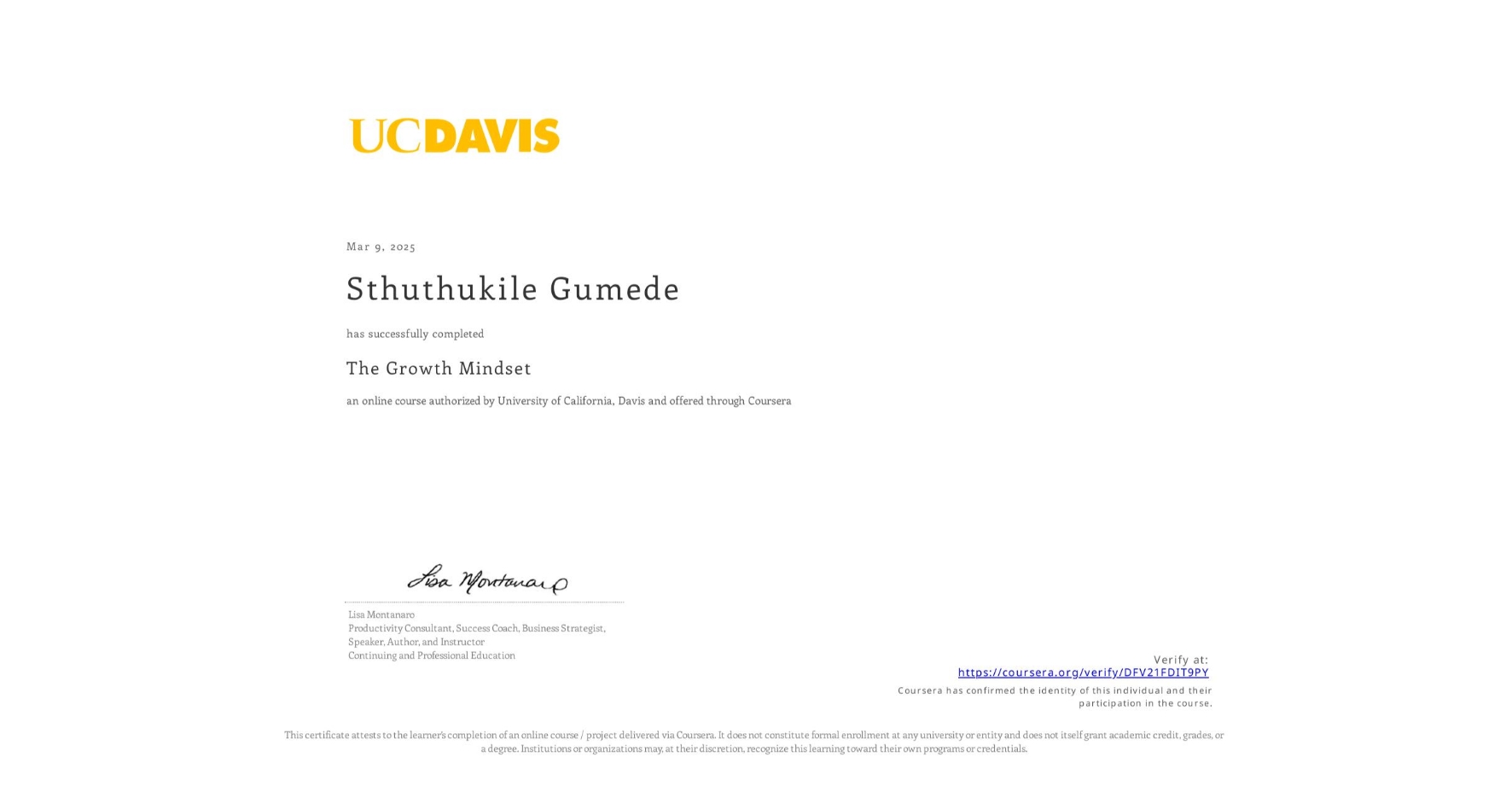View certificate for Sthuthukile Gumede, The Growth Mindset, an online non-credit course authorized by University of California, Davis and offered through Coursera