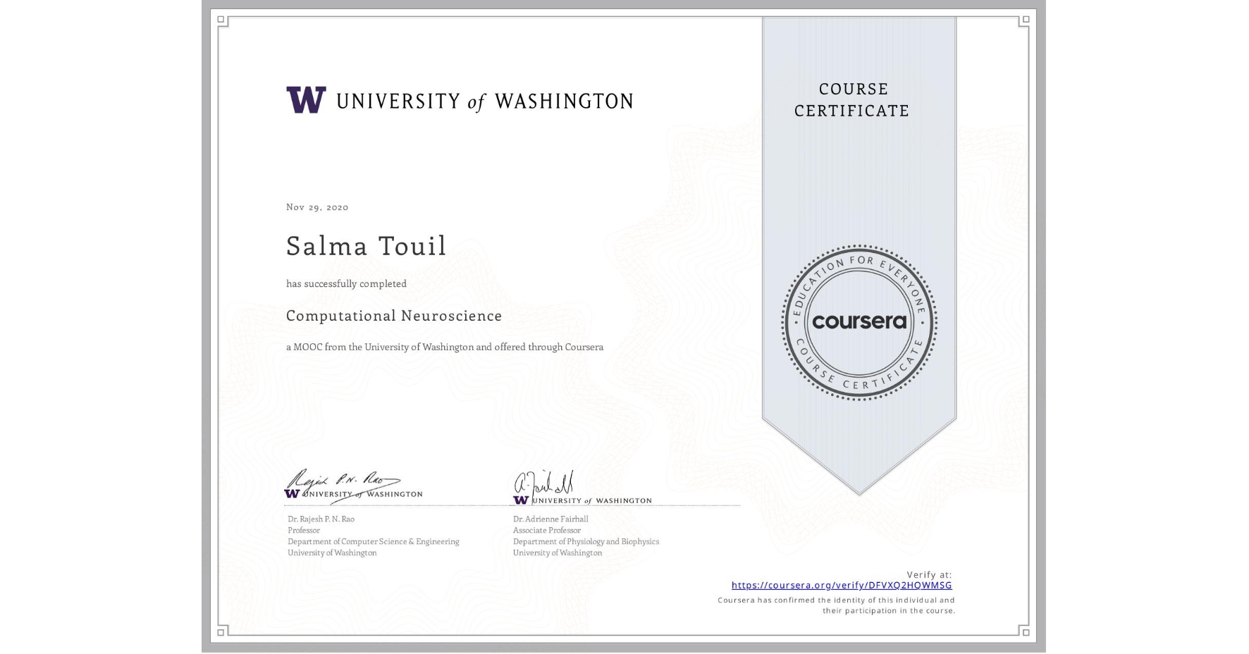View certificate for Salma Touil, Computational Neuroscience, an online non-credit course authorized by University of Washington and offered through Coursera