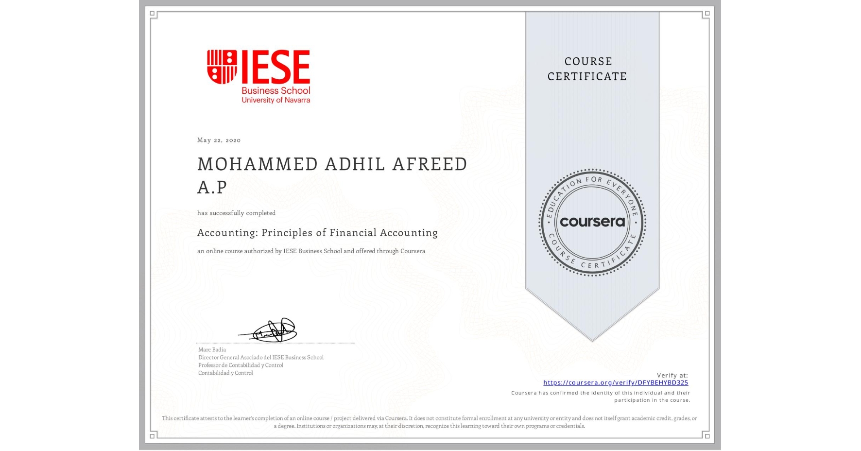 View certificate for MOHAMMED ADHIL AFREED A.P , Accounting: Principles of Financial Accounting, an online non-credit course authorized by IESE Business School and offered through Coursera
