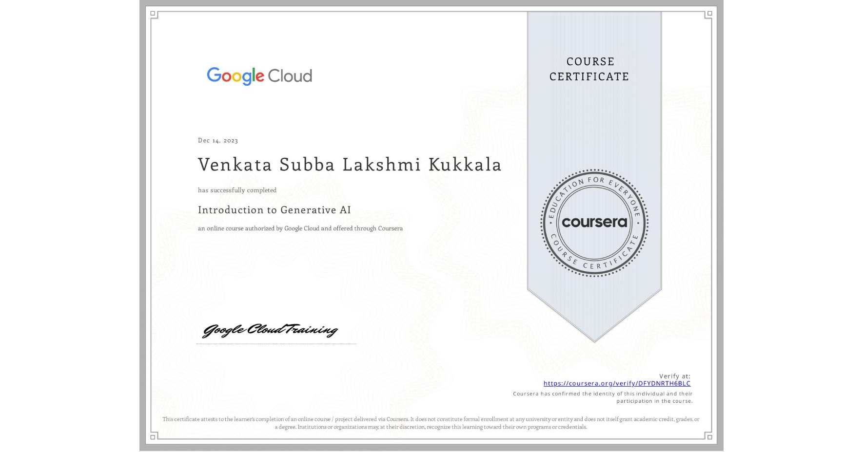 View certificate for Venkata Subba Lakshmi Kukkala, Introduction to Generative AI , an online non-credit course authorized by Google Cloud and offered through Coursera