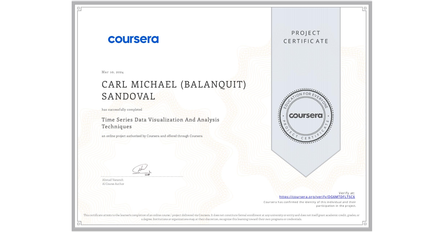 View certificate for CARL MICHAEL (BALANQUIT) SANDOVAL, Time Series Data Visualization And Analysis Techniques , an online non-credit course authorized by Coursera and offered through Coursera