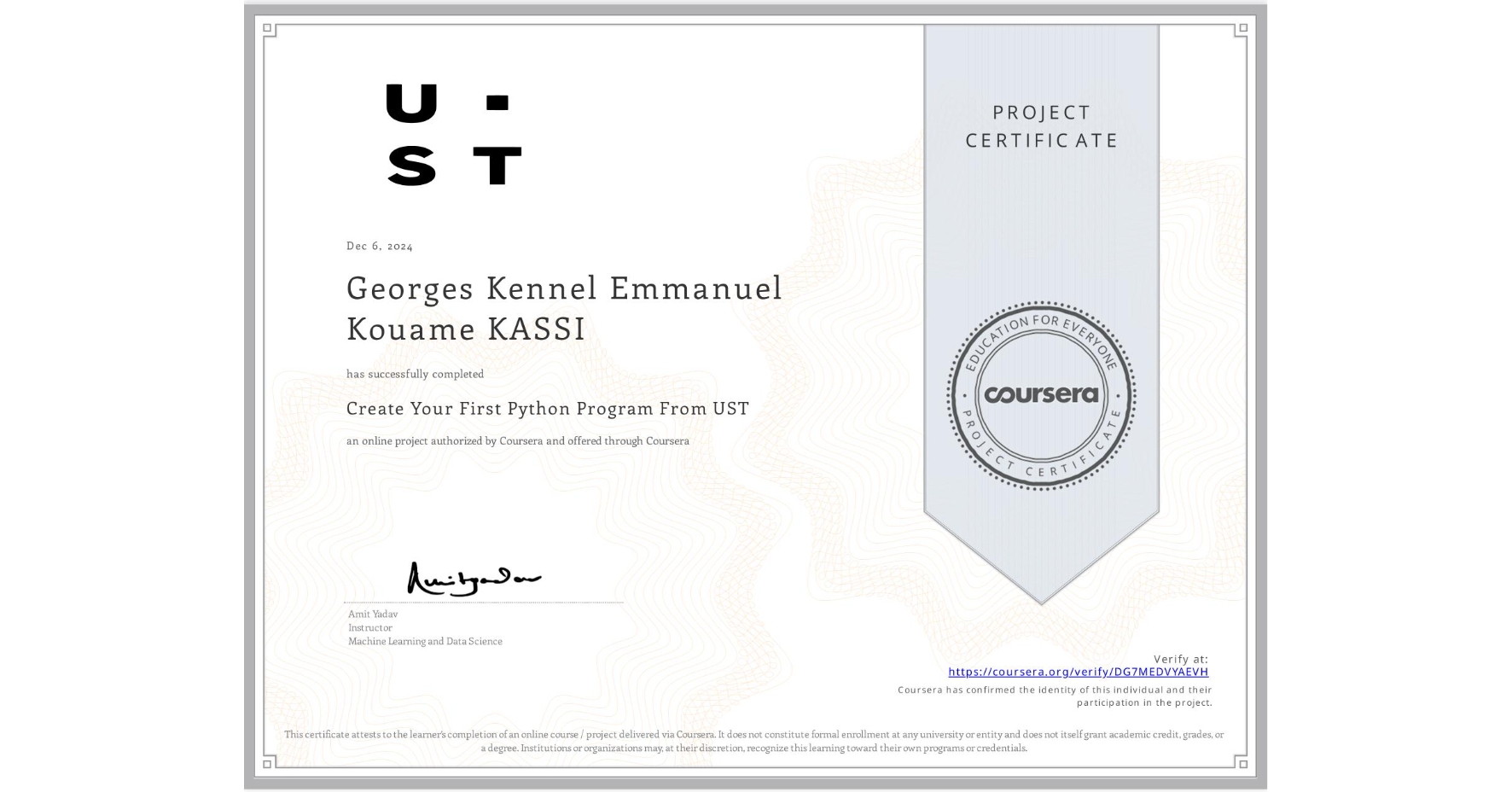 View certificate for Georges Kennel Emmanuel Kouame KASSI, Create Your First Python Program From UST, an online non-credit course authorized by Coursera and offered through Coursera