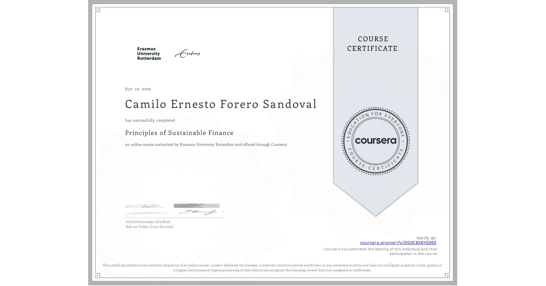 View certificate for Camilo Ernesto Forero Sandoval, Principles of Sustainable Finance , an online non-credit course authorized by Erasmus University Rotterdam and offered through Coursera