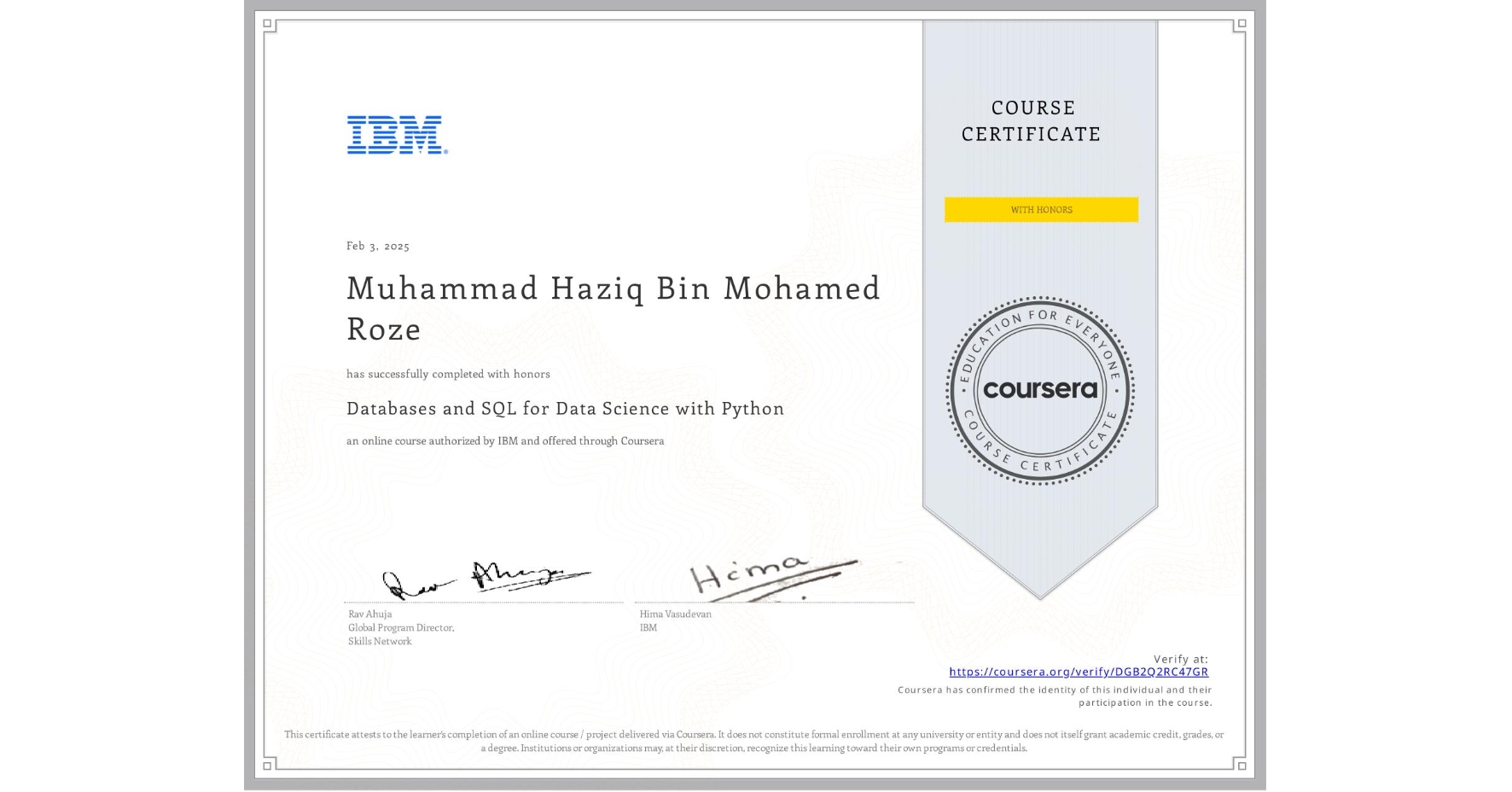 View certificate for Muhammad Haziq Bin Mohamed Roze, Databases and SQL for Data Science with Python, an online non-credit course authorized by IBM and offered through Coursera