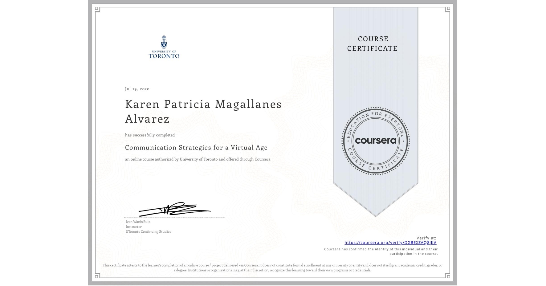 View certificate for Karen Patricia Magallanes Alvarez, Communication Strategies for a Virtual Age, an online non-credit course authorized by University of Toronto and offered through Coursera