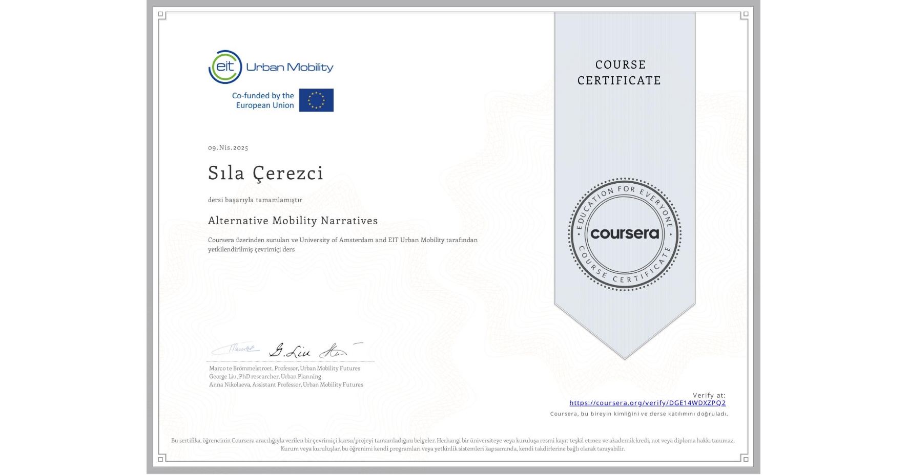 View certificate for Sıla Çerezci, Alternative Mobility Narratives, an online non-credit course authorized by University of Amsterdam & EIT Urban Mobility and offered through Coursera