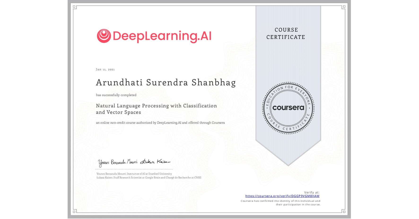 View certificate for Arundhati Surendra Shanbhag, Natural Language Processing with Classification and Vector Spaces, an online non-credit course authorized by DeepLearning.AI and offered through Coursera