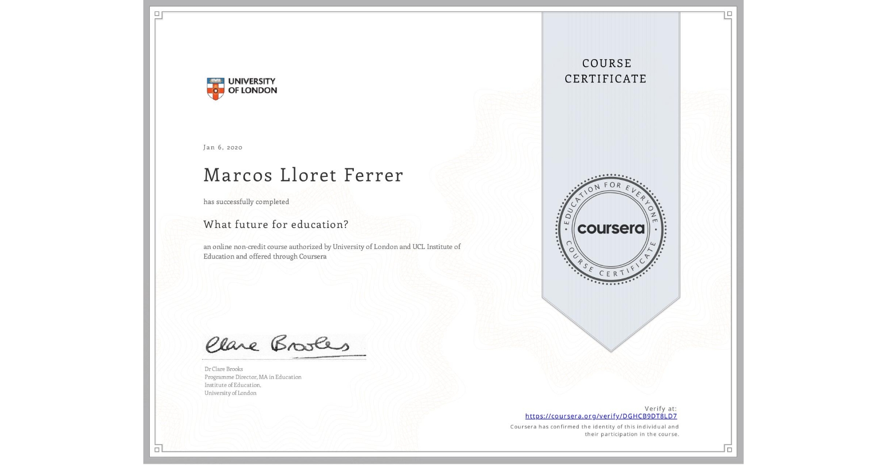 View certificate for Marcos Lloret Ferrer, What future for education?, an online non-credit course authorized by University of London & UCL Institute of Education and offered through Coursera