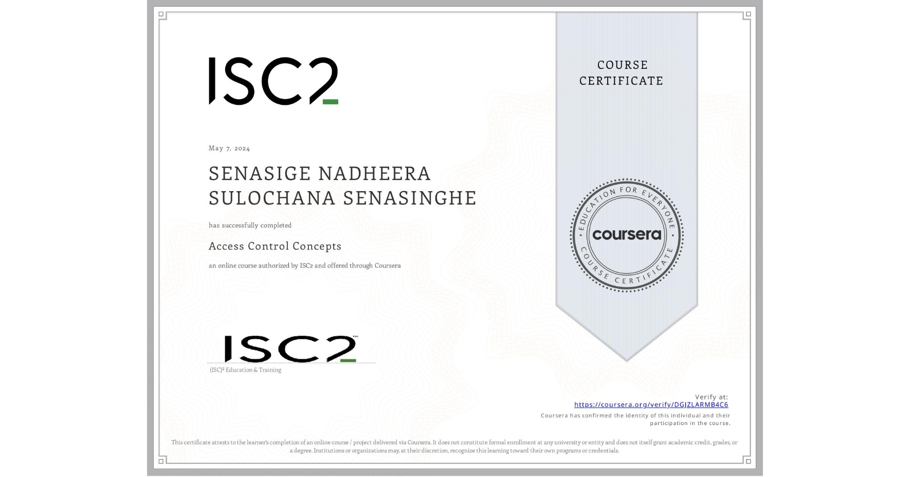 View certificate for SENASIGE NADHEERA SULOCHANA SENASINGHE, Access Control Concepts, an online non-credit course authorized by ISC2 and offered through Coursera