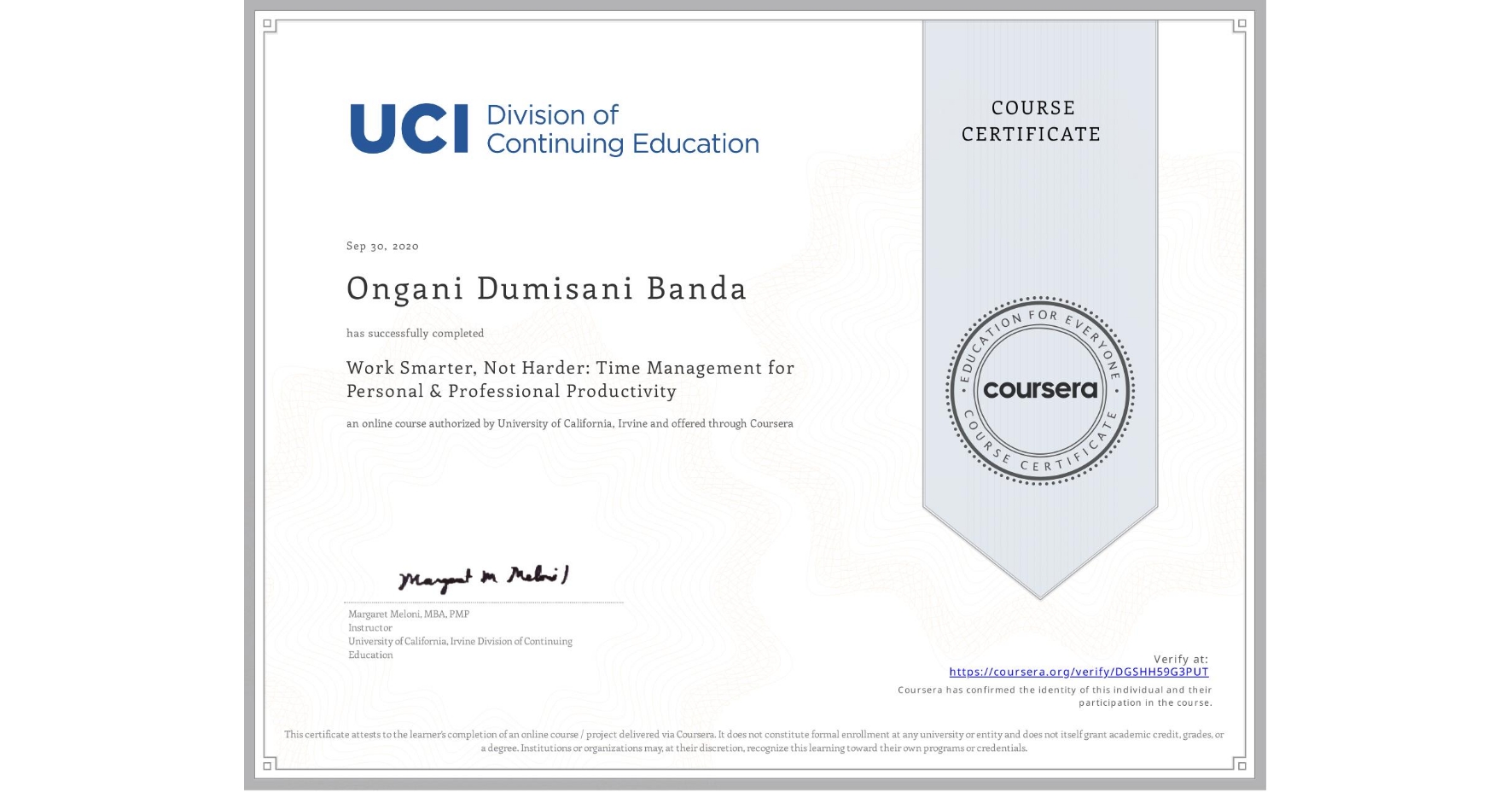 View certificate for Ongani Dumisani Banda, Work Smarter, Not Harder: Time Management for Personal & Professional Productivity, an online non-credit course authorized by University of California, Irvine and offered through Coursera
