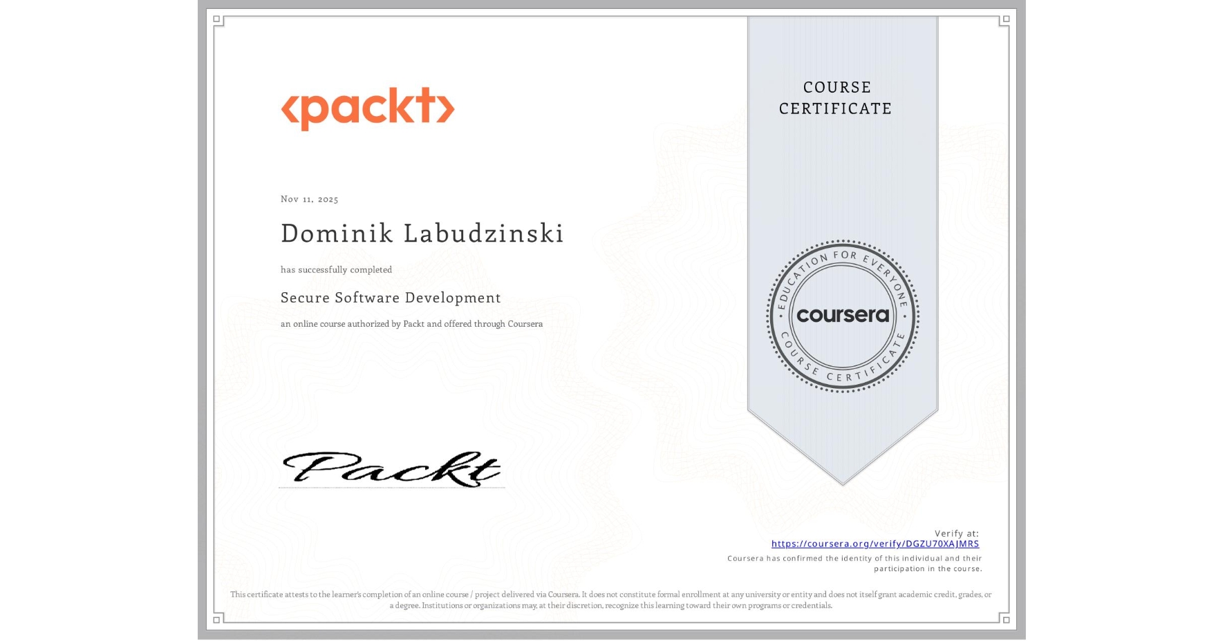 View certificate for Dominik Labudzinski, Secure Software Development, an online non-credit course authorized by Packt and offered through Coursera