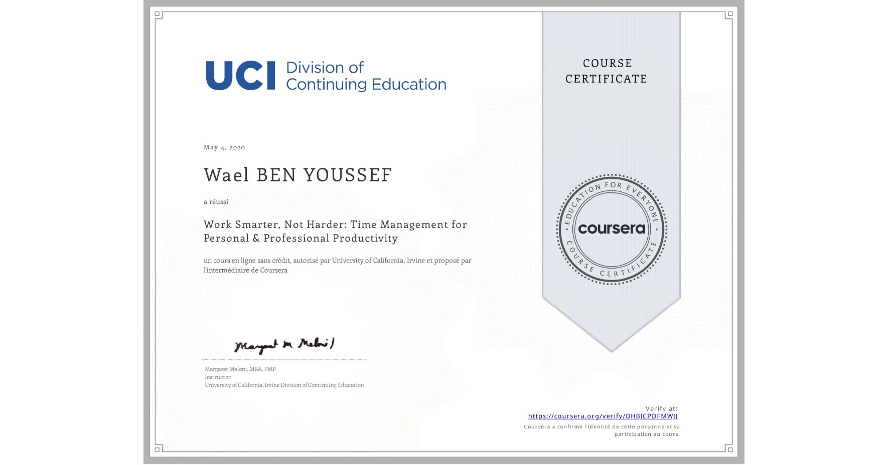 View certificate for Wael BEN YOUSSEF, Work Smarter, Not Harder: Time Management for Personal & Professional Productivity, an online non-credit course authorized by University of California, Irvine and offered through Coursera