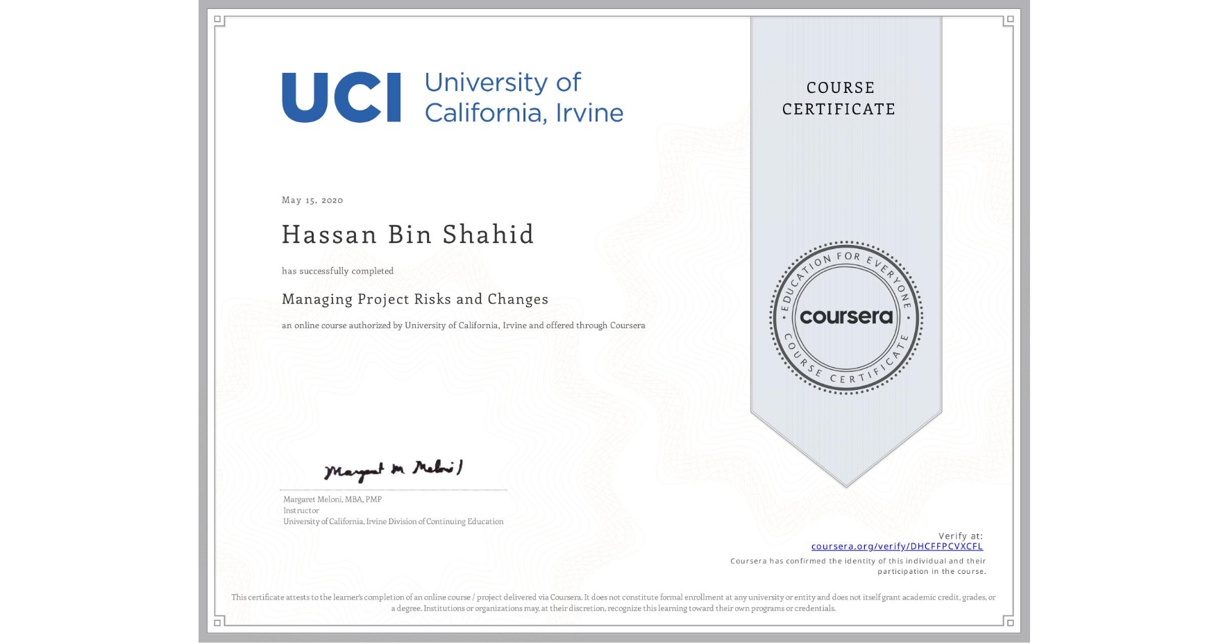 View certificate for Hassan Bin Shahid, Managing Project Risks and Changes, an online non-credit course authorized by University of California, Irvine and offered through Coursera