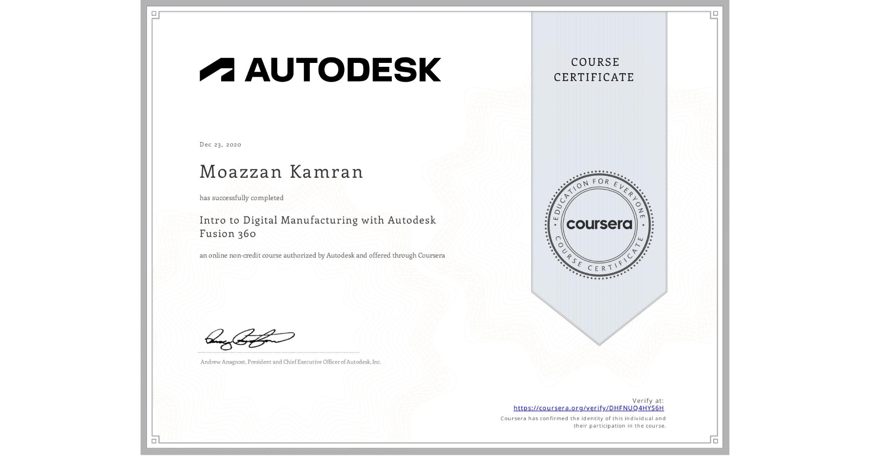 View certificate for Moazzan Kamran, Intro to Digital Manufacturing with Autodesk Fusion 360, an online non-credit course authorized by Autodesk and offered through Coursera