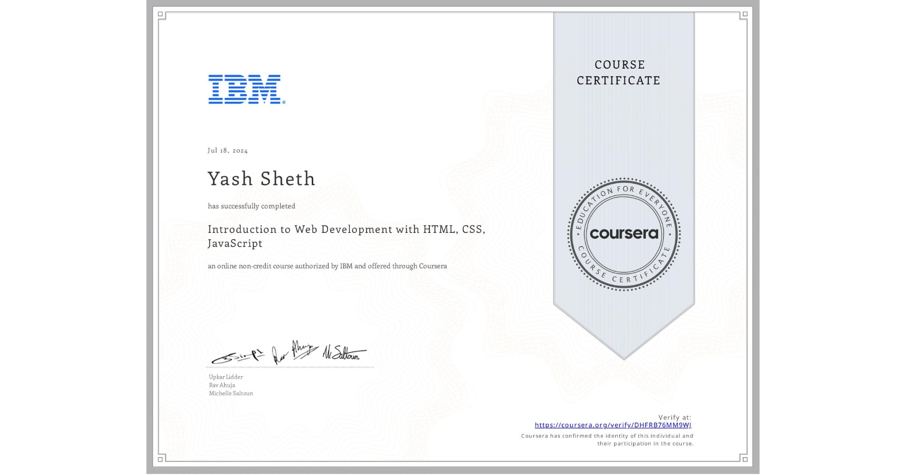 View certificate for Yash Sheth, Introduction to Web Development with HTML, CSS, JavaScript, an online non-credit course authorized by IBM and offered through Coursera
