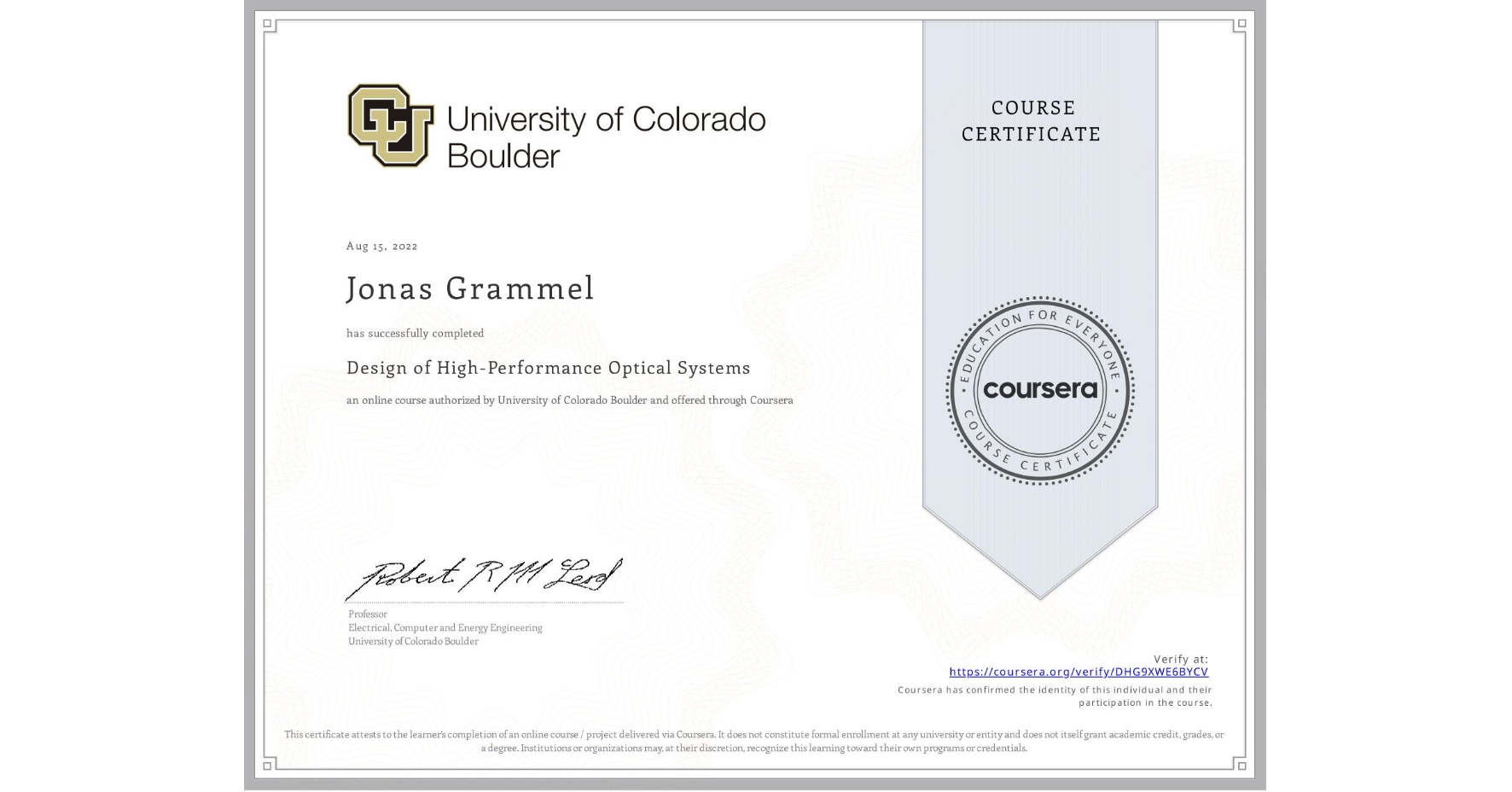 View certificate for Jonas Grammel, Design of High-Performance Optical Systems, an online non-credit course authorized by University of Colorado Boulder and offered through Coursera