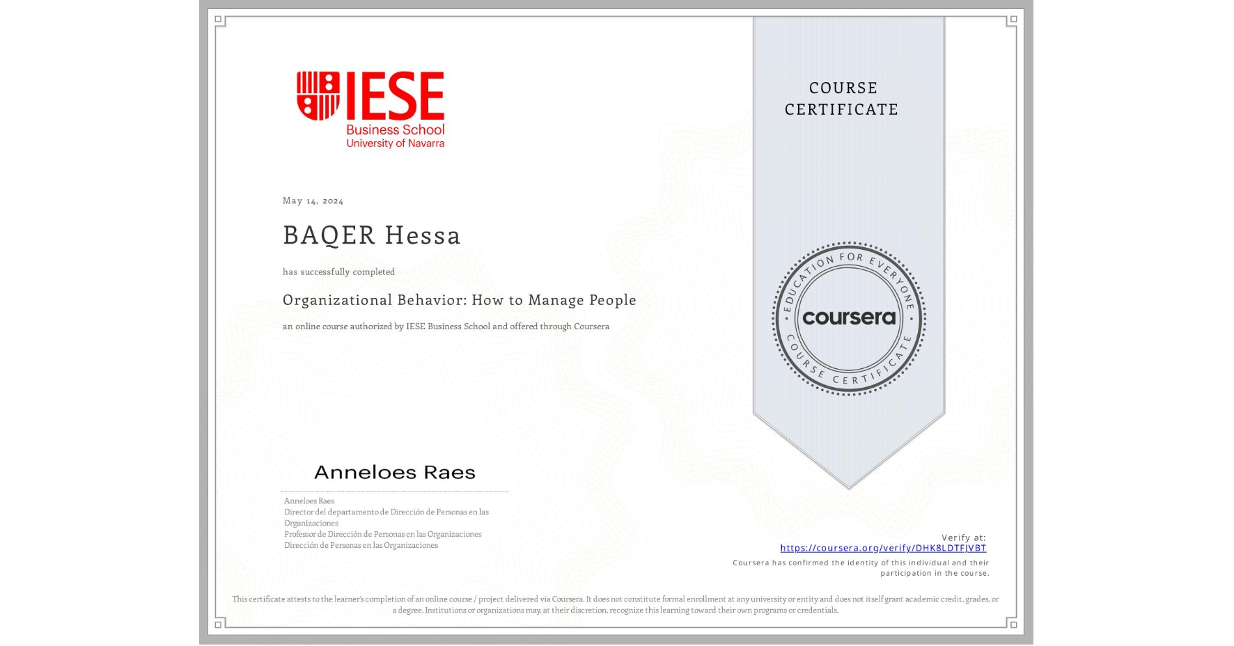 View certificate for BAQER Hessa, Organizational Behavior: How to Manage People, an online non-credit course authorized by IESE Business School and offered through Coursera