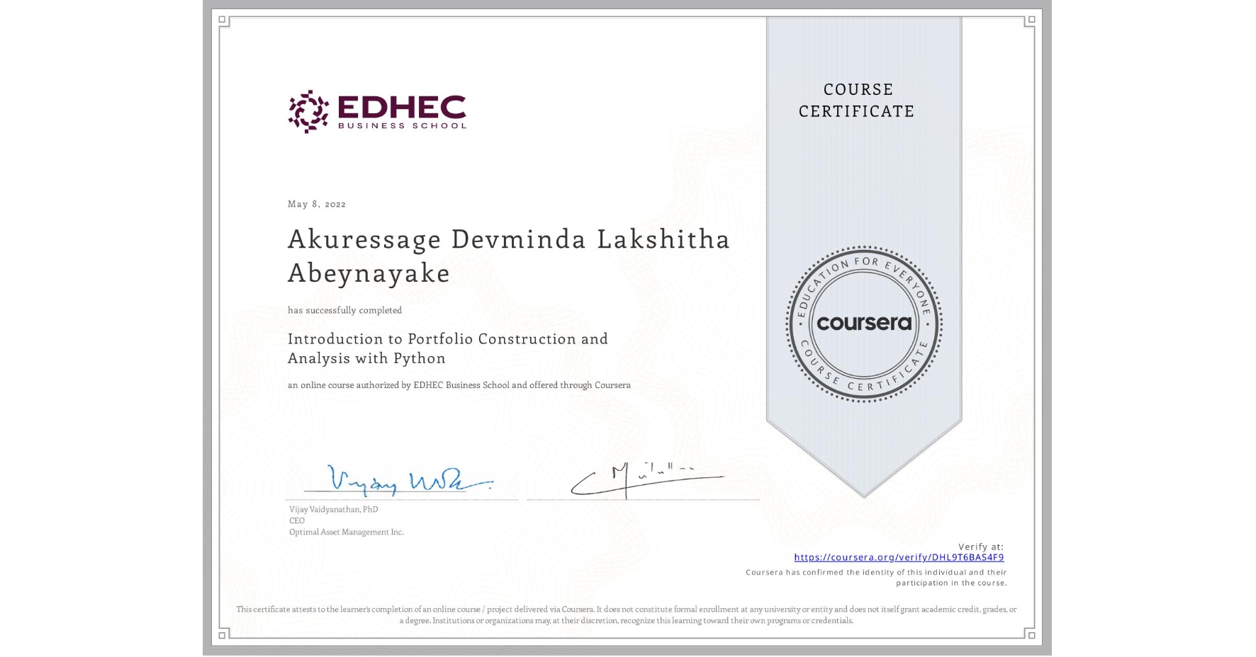 View certificate for Akuressage Devminda Lakshitha Abeynayake , Introduction to Portfolio Construction and Analysis with Python, an online non-credit course authorized by EDHEC Business School and offered through Coursera