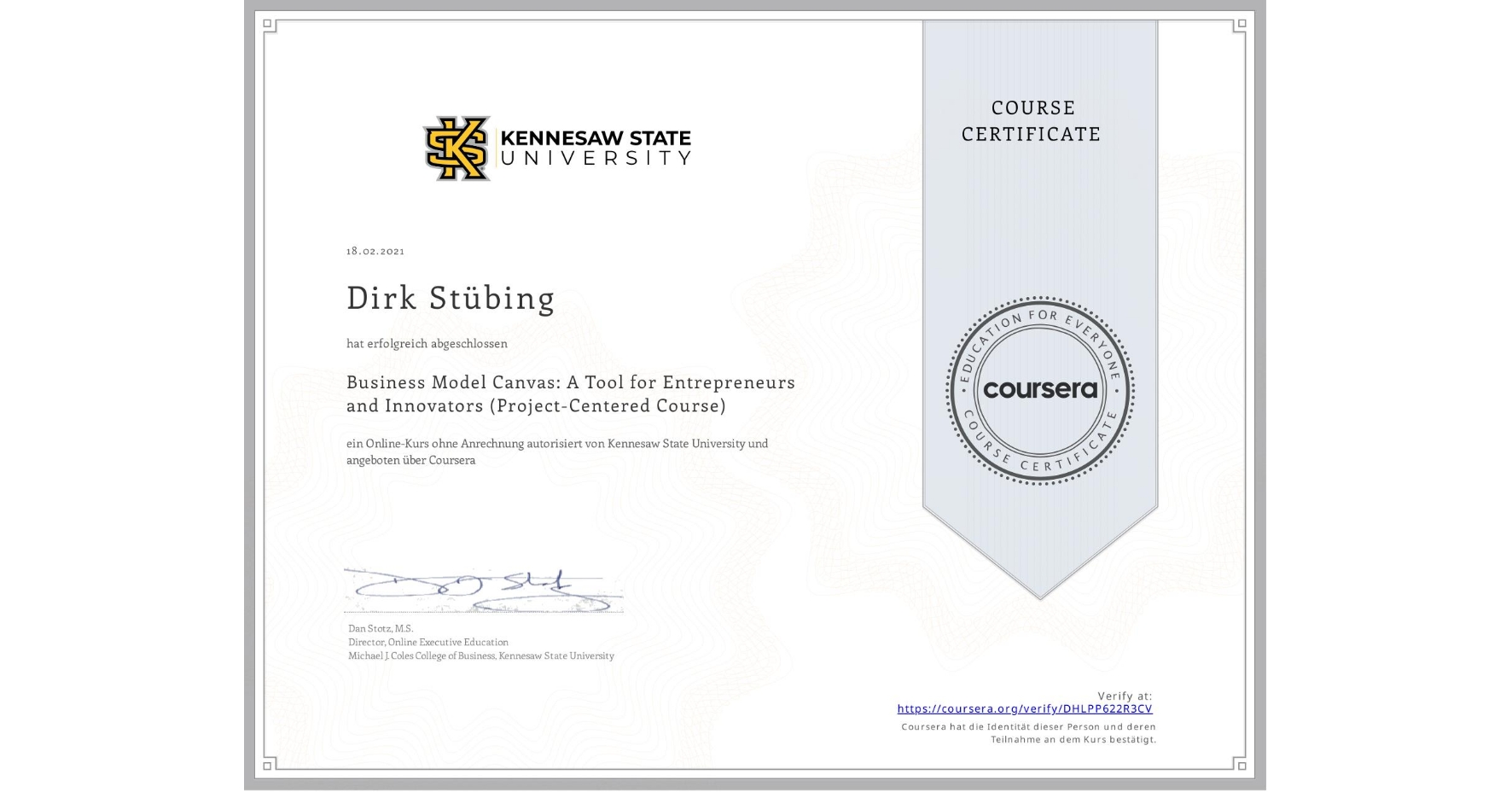View certificate for Dirk Stübing, Business Model Canvas: A Tool for Entrepreneurs and Innovators (Project-Centered Course), an online non-credit course authorized by Kennesaw State University and offered through Coursera