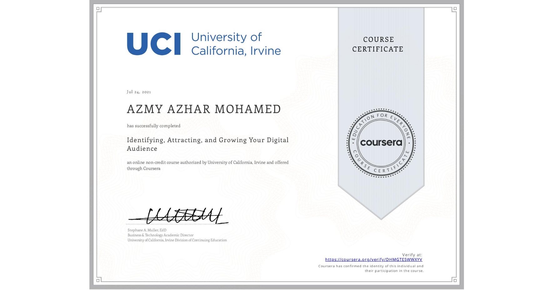 View certificate for AZMY AZHAR  MOHAMED, Identifying, Attracting, and Growing Your Digital Audience, an online non-credit course authorized by University of California, Irvine and offered through Coursera