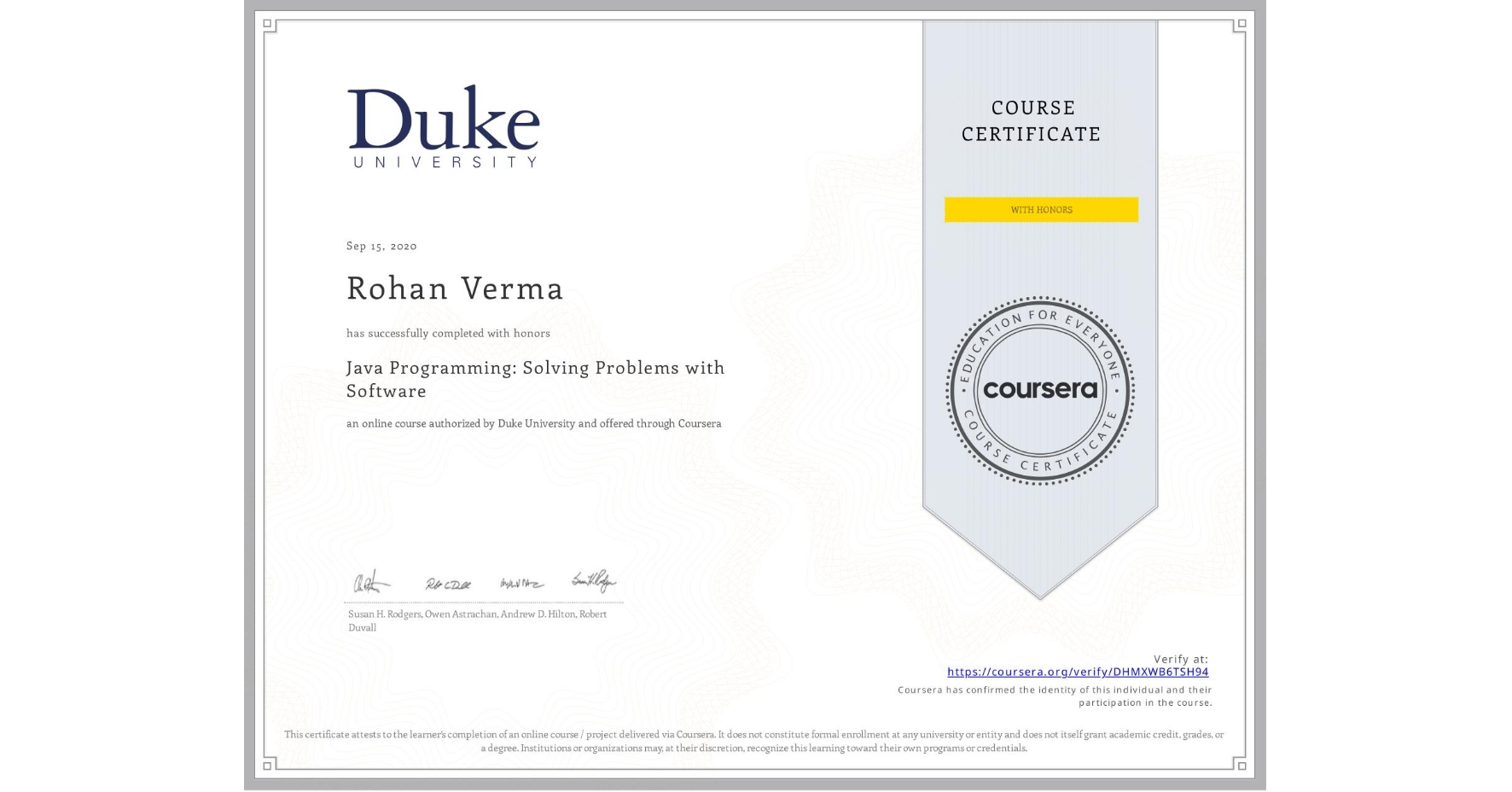 View certificate for Rohan Verma, Java Programming: Solving Problems with Software, an online non-credit course authorized by Duke University and offered through Coursera