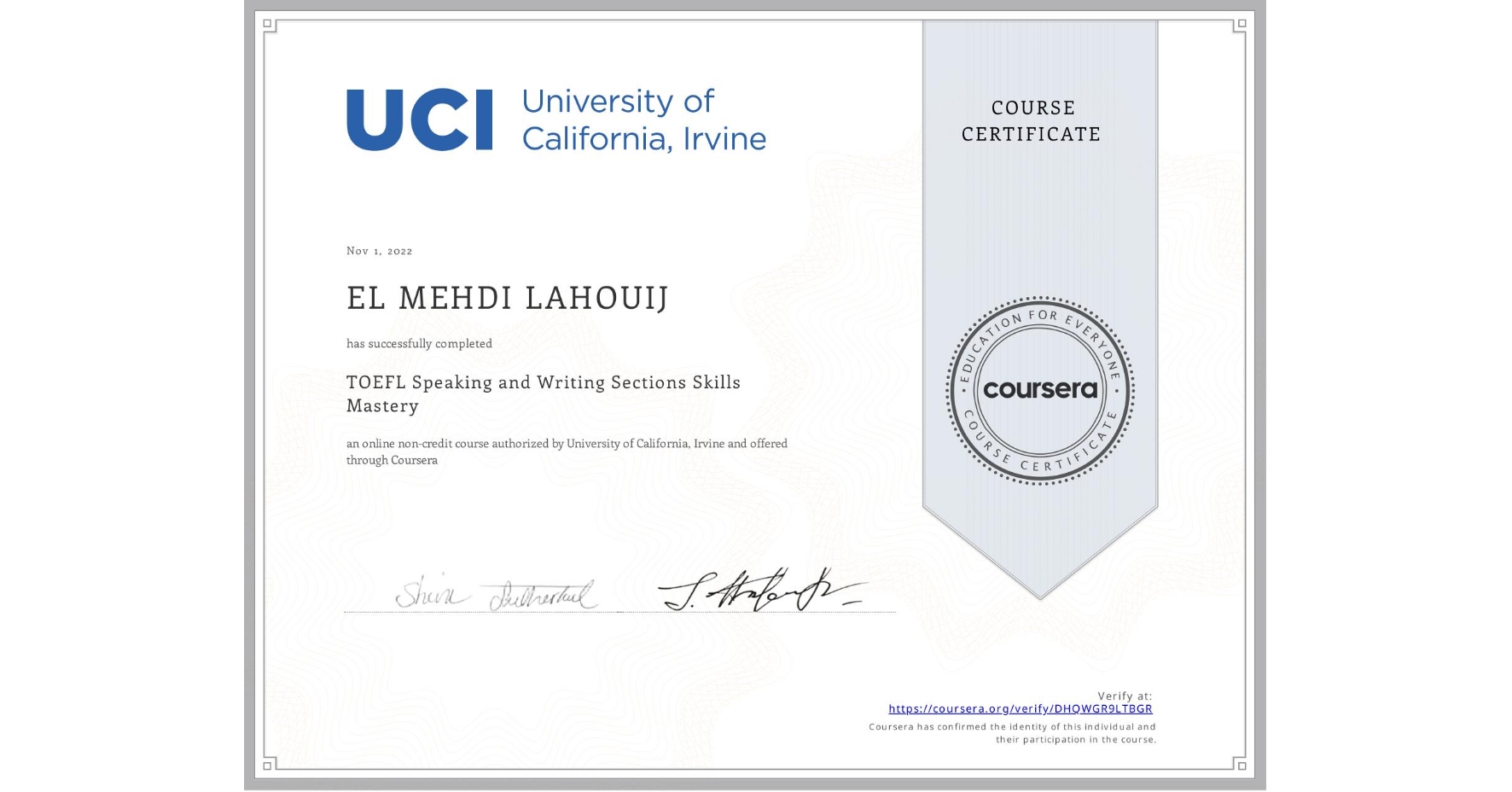 View certificate for EL MEHDI LAHOUIJ, TOEFL Speaking and Writing Sections Skills Mastery, an online non-credit course authorized by University of California, Irvine and offered through Coursera