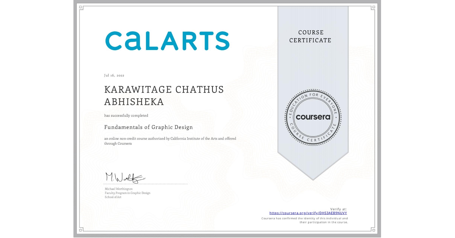 View certificate for  KARAWITAGE CHATHUS ABHISHEKA, Fundamentals of Graphic Design, an online non-credit course authorized by California Institute of the Arts and offered through Coursera