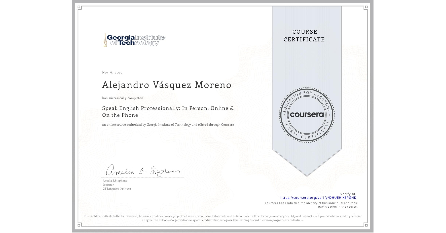 View certificate for Alejandro Vásquez Moreno, Speak English Professionally: In Person, Online & On the Phone, an online non-credit course authorized by Georgia Institute of Technology and offered through Coursera