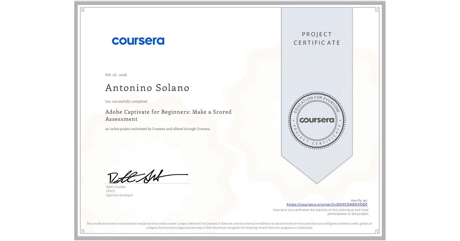 View certificate for Antonino Solano, Adobe Captivate for Beginners: Make a Scored Assessment, an online non-credit course authorized by Coursera and offered through Coursera