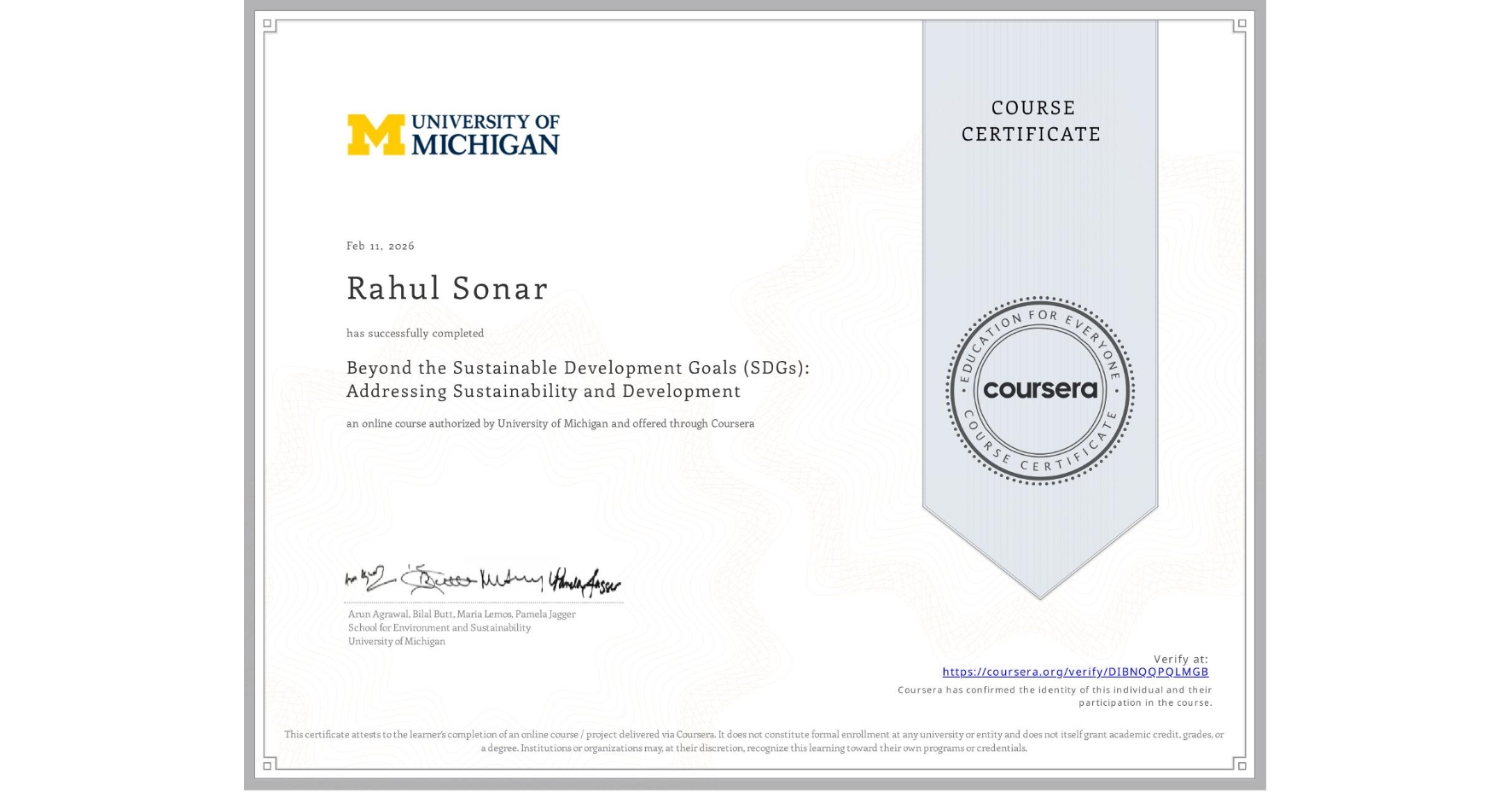 View certificate for Rahul Sonar, Beyond the Sustainable Development Goals (SDGs): Addressing Sustainability and Development, an online non-credit course authorized by University of Michigan and offered through Coursera