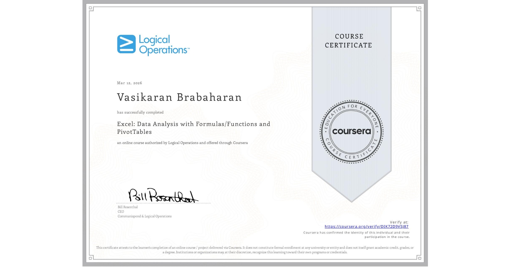 View certificate for Vasikaran Brabaharan, Excel: Data Analysis with Formulas/Functions and PivotTables, an online non-credit course authorized by Logical Operations and offered through Coursera